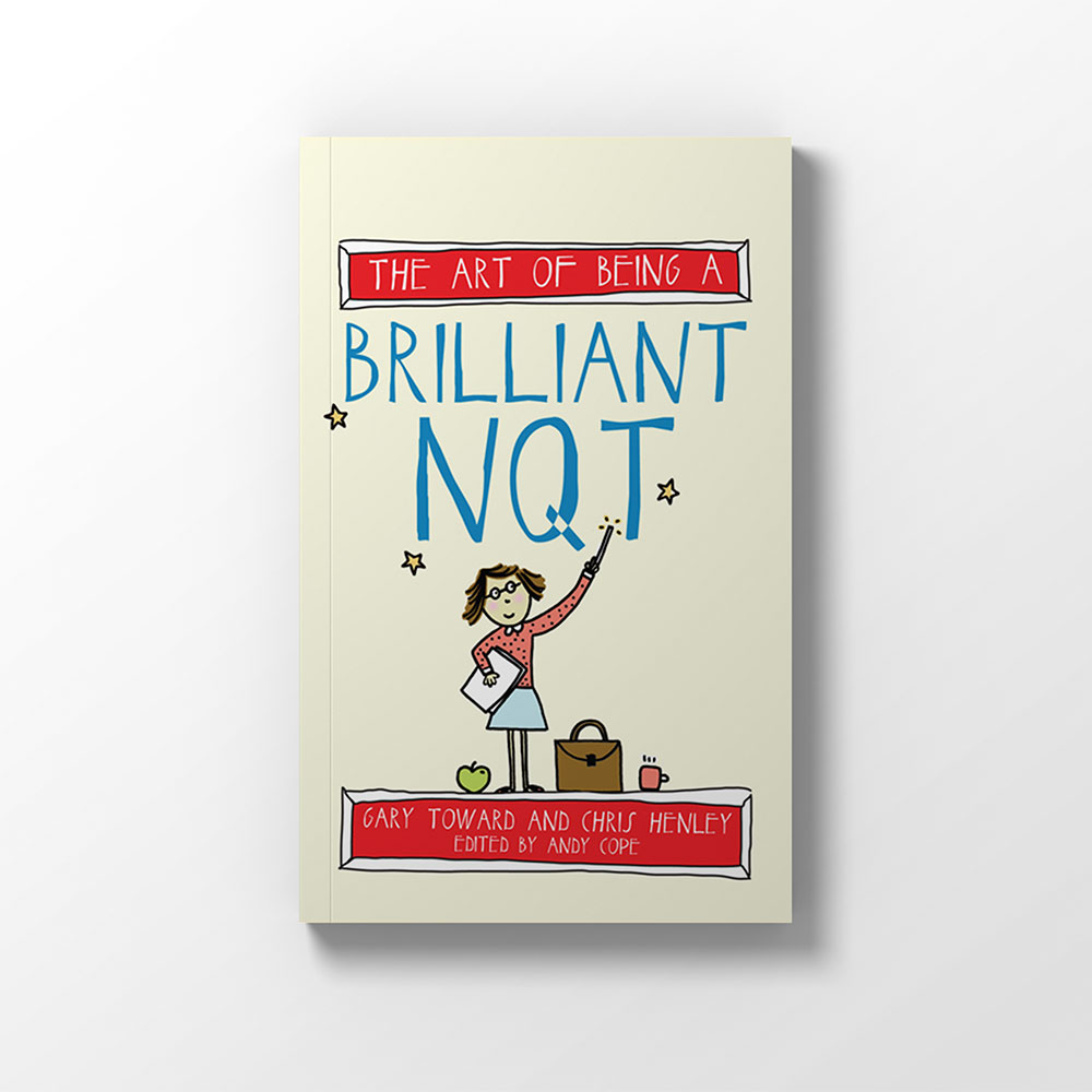 The Art of Being a Brilliant NQT The Art of Being Brilliant series